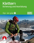 Alpin-Lehrplan 5: Klettern - Sicherung und Ausrüstung - Chris Semmel