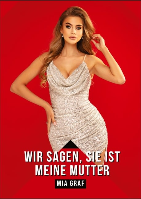 Wir sagen, sie ist meine Mutter - Mia Graf