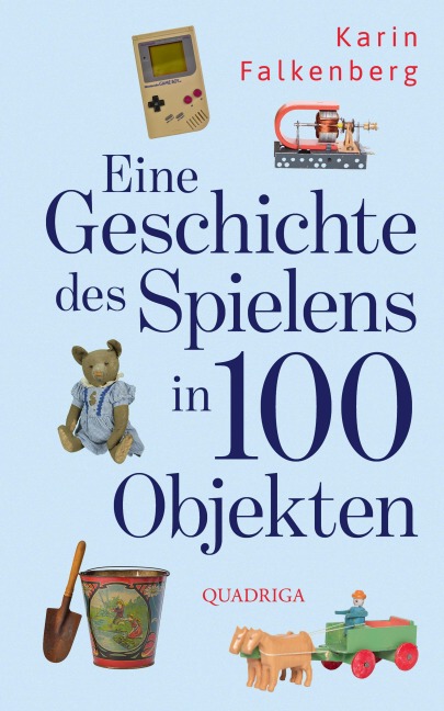 Eine Geschichte des Spielens in 100 Objekten - Karin Falkenberg