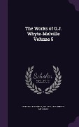 Cover-Bild zum Titel 'The Works of G.J. Whyte-Melville Volume 5' von 'Herbert Maxwell, G J Whyte-Melville'