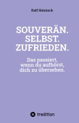Cover-Bild zum Titel 'SOUVERÄN. SELBST. ZUFRIEDEN.' von 'Ralf Heinisch'