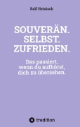Cover-Bild zum Titel 'SOUVERÄN. SELBST. ZUFRIEDEN.' von 'Ralf Heinisch'