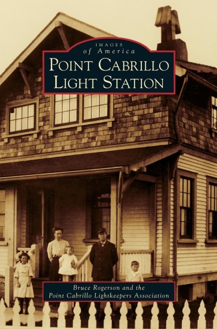 Point Cabrillo Light Station - Bruce Rogerson, Point Cabrillo Lightkeepers Association