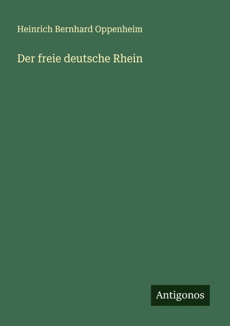 Der freie deutsche Rhein - Heinrich Bernhard Oppenheim