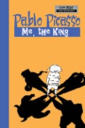 Milestones of Art: Pablo Picasso: The King - Willi Bloess