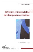 Cover-Bild zum Titel 'Mémoire et immortalité aux temps du numérique' von 'Fiorenza Gamba'