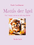 Cover-Bild zum Titel 'Mattis der Igel' von 'Karin Landmesser'