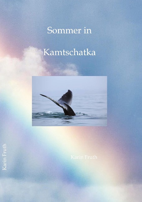 Sommer in Kamtschatka - Karin Fruth