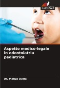 Cover-Bild zum Titel 'Aspetto medico-legale in odontoiatria pediatrica' von 'Mahua Dutta'