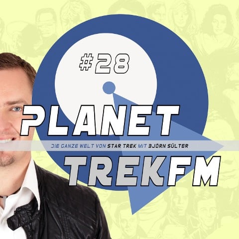 Planet Trek fm #28 - Die ganze Welt von Star Trek - Björn Sülter