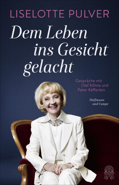 Dem Leben ins Gesicht gelacht - Peter Käfferlein, Liselotte Pulver, Olaf Köhne