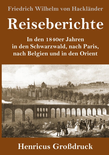 Reiseberichte (Großdruck) - Friedrich Wilhelm von Hackländer