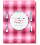 Cover-Bild zum Titel 'Gutes Essen ist gutes Leben' von 'Antonio Cotugno, Ferdinando Cotugno, Gerd Rindchen'