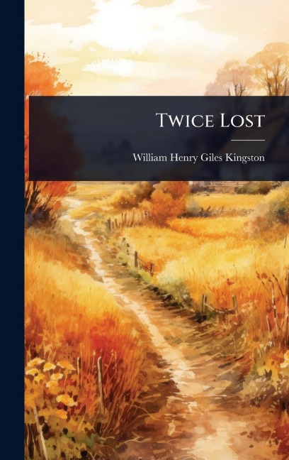 Twice Lost - William Henry Giles Kingston