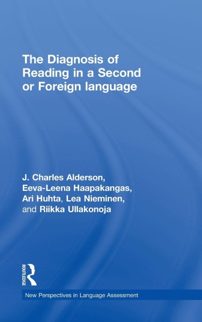 The Diagnosis of Reading in a Second or Foreign Language - J. Charles Alderson, Eeva-Leena Haapakangas, Ari Huhta