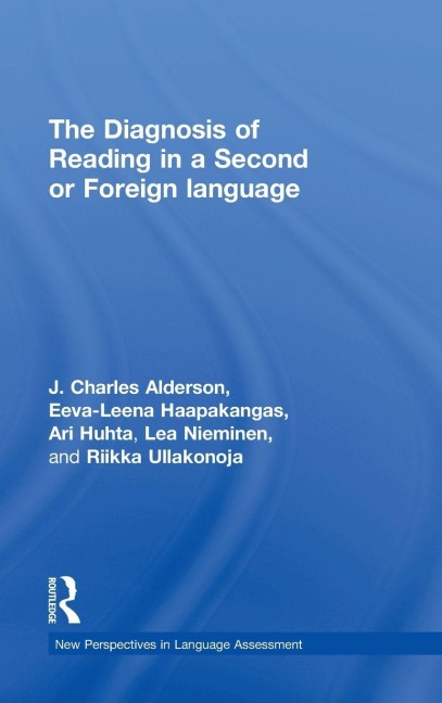 The Diagnosis of Reading in a Second or Foreign Language - J. Charles Alderson, Eeva-Leena Haapakangas, Ari Huhta