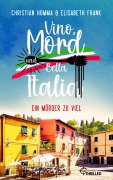 Cover-Bild zum Titel 'Vino, Mord und Bella Italia! Folge 4: Ein Mörder zu viel' von 'Christian Homma, Elisabeth Frank'