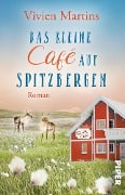 Das kleine Café auf Spitzbergen - Vivien Martins
