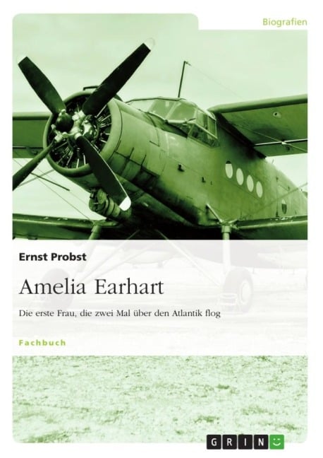 Amelia Earhart - Die erste Frau, die zwei Mal über den Atlantik flog - Ernst Probst