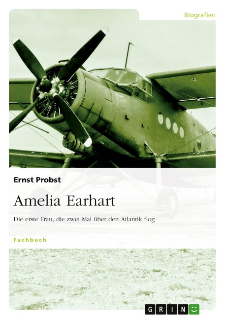 Amelia Earhart - Die erste Frau, die zwei Mal über den Atlantik flog - Ernst Probst