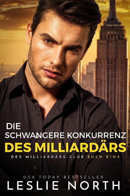 Die schwangere Konkurrenz des Milliardärs (Der Milliardärs-Club, #1) - Leslie North
