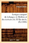 Cover-Bild zum Titel 'Lexique Comparé de la Langue de Molière Et Des Écrivains Du Xviie Siècle (Éd.1846)' von 'François Génin'