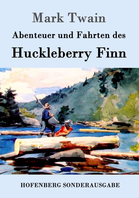 Abenteuer und Fahrten des Huckleberry Finn - Mark Twain