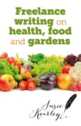 Cover-Bild zum Titel 'Freelance Writing On Health, Food and Gardens' von 'Susie Kearley'