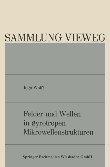 Felder und Wellen in gyrotropen Mikrowellenstrukturen - Ingo Wolff