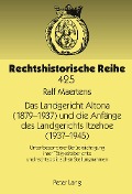 Cover-Bild zum Titel 'Das Landgericht Altona (1879¿-1937) und die Anfänge des Landgerichts Itzehoe (1937-1945)' von 'Ralf Maertens'
