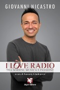 Cover-Bild zum Titel 'I love radio. Tra sorrisi, musica e passione' von 'Giovanni Nicastro'