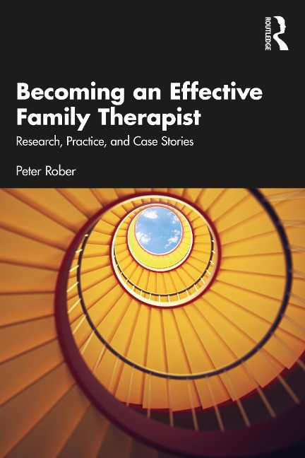 Becoming an Effective Family Therapist - Peter Rober