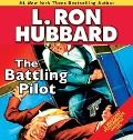 Cover-Bild zum Titel 'The Battling Pilot' von 'L Ron Hubbard'