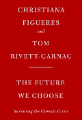 Cover-Bild zum Titel 'The Future We Choose' von 'Christiana Figueres, Tom Rivett-Carnac'