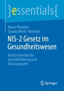 Cover-Bild zum Titel 'NIS-2 Gesetz im Gesundheitswesen' von 'Rainer Waedlich, Claudia Wente-Waedlich'