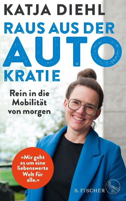 Raus aus der AUTOkratie - rein in die Mobilität von morgen! - Katja Diehl