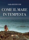 Cover-Bild zum Titel 'Come il mare in tempesta' von 'Sara Bezzecchi'