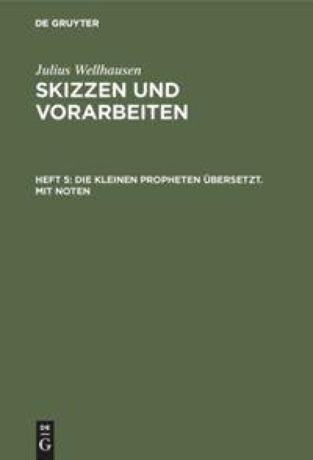 Die kleinen Propheten übersetzt. Mit Noten - Julius Wellhausen