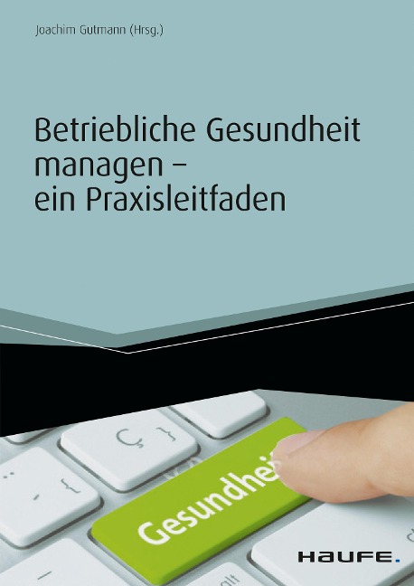 Betriebliche Gesundheit managen - ein Praxisleitfaden - 