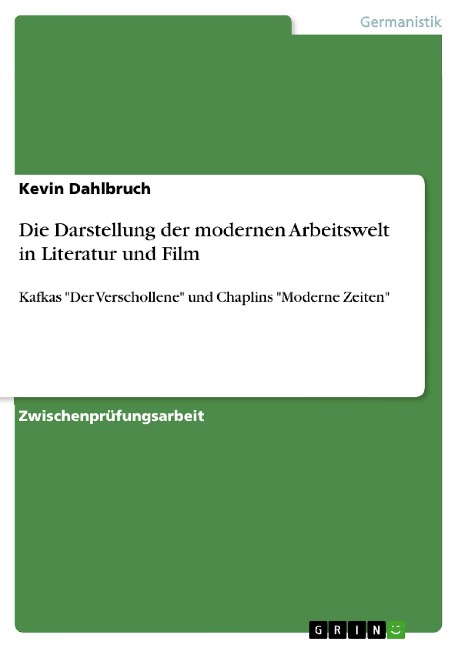 Die Darstellung der modernen Arbeitswelt in Literatur und Film - Kevin Dahlbruch