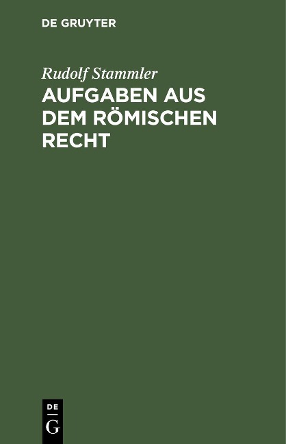 Aufgaben aus dem römischen Recht - Rudolf Stammler