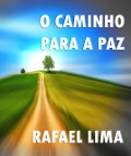 O Caminho Para a Paz - Rafael Lima