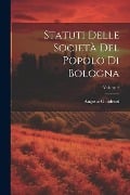 Statuti Delle Società Del Popolo Di Bologna; Volume 4 - Augusto Gaudenzi