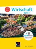 #Wirtschaft BW 1 - neu - Florian Benz, Dörthe Hecht, Sandra Kirsamer, Petra Reiter-Mayer