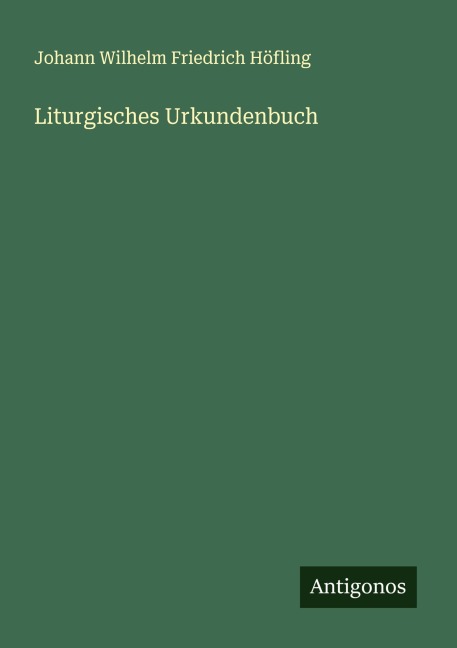 Liturgisches Urkundenbuch - Johann Wilhelm Friedrich Höfling