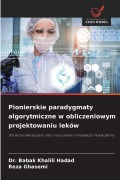 Cover-Bild zum Titel 'Pionierskie paradygmaty algorytmiczne w obliczeniowym projektowaniu leków' von 'Babak Khalili Hadad, Reza Ghasemi'