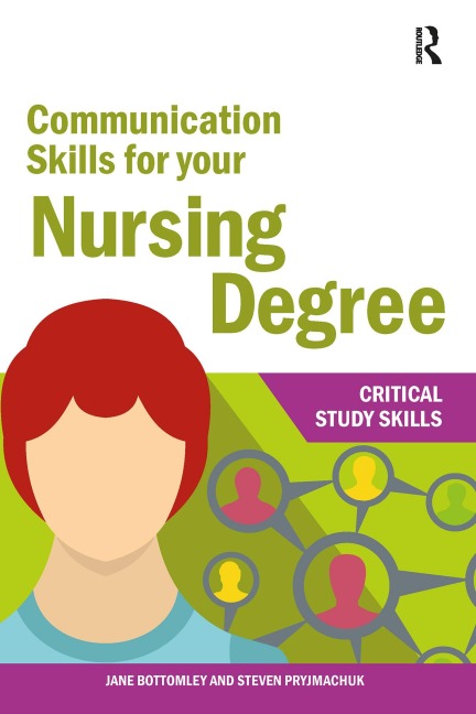 Communication Skills for your Nursing Degree - Jane Bottomley, Steven Pryjmachuk