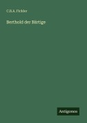 Cover-Bild zum Titel 'Berthold der Bärtige' von 'C. B. A. Fickler'
