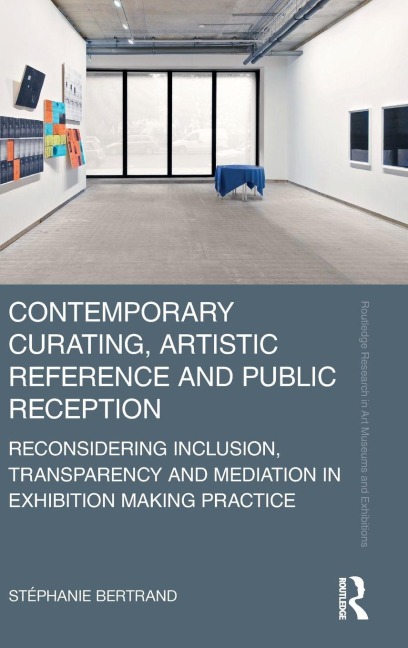 Contemporary Curating, Artistic Reference and Public Reception - Stéphanie Bertrand