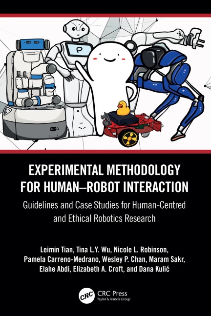 Experimental Methodology for Human-Robot Interaction - Leimin Tian, Pamela Carreno-Medrano, Tina L. Y. Wu, Maram Sakr, Wesley P. Chan